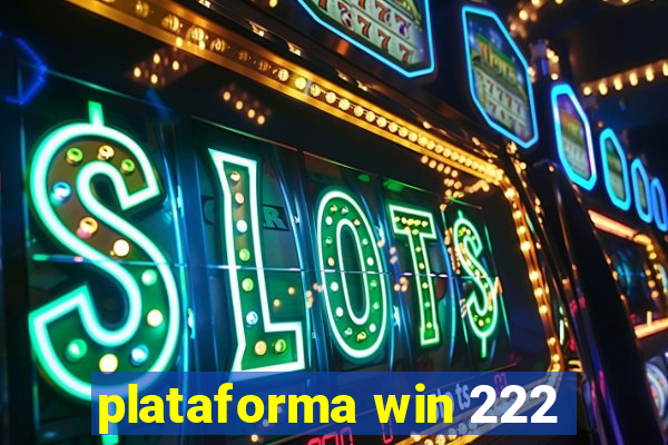 plataforma win 222